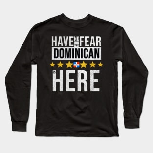Have No Fear The Dominican Is Here - Gift for Dominican From Dominican Republic Long Sleeve T-Shirt